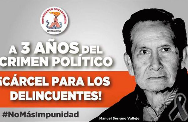 Desplegado: ¡Exigimos castigo para quienes secuestraron y asesinaron a don Manuel Serrano Vallejo!