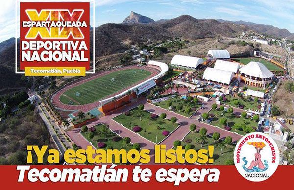 Alta competencia y fraternidad de 21 mil mexicanos en  Espartaqueada Deportiva de Antorcha