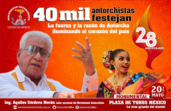 40 mil antorchistas capitalinos celebrarán su 28 aniversario el 20 de mayo en la Plaza de Toros México