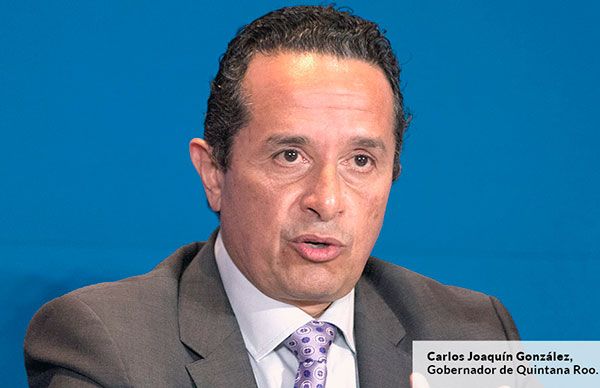 Carta abierta a Carlos Joaquín González, gobernador del estado de Quintana Roo