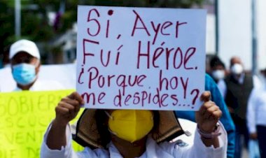 Oaxaca: Trabajadores de salud que ayer eran héroes, hoy la 4T los despide