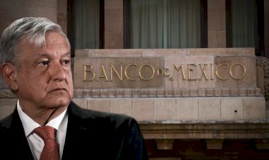 AMLO y el Banco de México